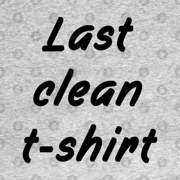 Last Clean T-Shirt by Sham